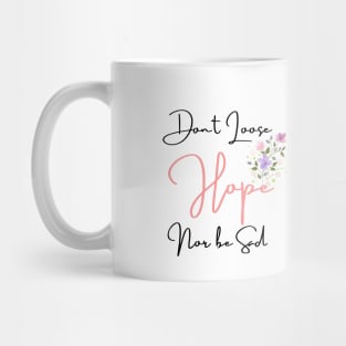 Don't Loose Hope Nor be Sad Mug